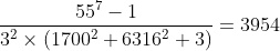 [tex]\frac{55^7-1}{3^2\times(1700^2+6316^2+3)}=3954[/tex]